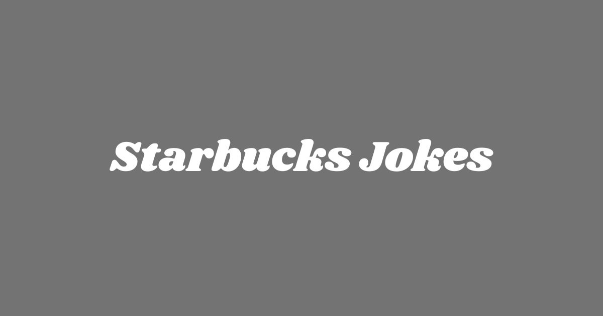Starbucks Jokes